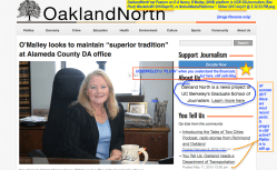 OaklandNorth’net Feature on D A Nancy O’Malley (2009) platform is UCB GSJournalism (See Post) WackoInWI 2010Sept15, re NoticeMediaPlatforms ~ SShot 2017July21 @ 5.32.53&nbsp;PM