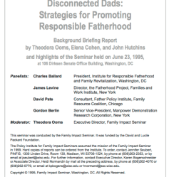 DisconnectedDads 1995 Briefing per Policy Institute-Family Impact Seminars (uploaded Jun2015 to Purdue ref Ooms, MDRC (Berlin), InstRespnsibleFtherhood(Ballard) etc. Screen Shot&nbsp;20